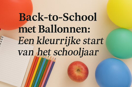 Leuke Back-to-School Ballon Decoratie Ideeën 2025 | Voor leraren & ouders