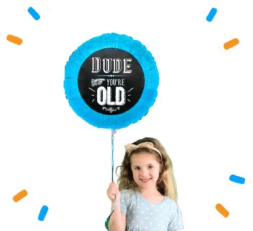 Dude You're Old Helium Ballon - Gevuld Met Helium - 46 cm - Ballonnenshop.nl
