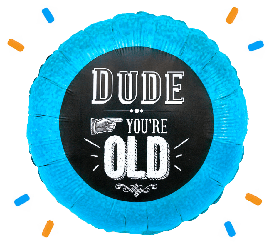 Dude You're Old Helium Ballon - Gevuld Met Helium - 46 cm - Ballonnenshop.nl